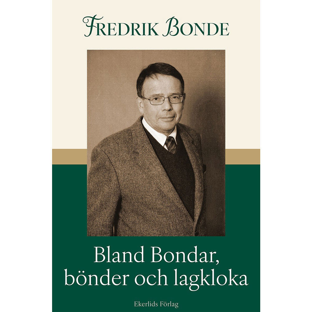 Fredrik Bonde Bland Bondar, bönder och lagkloka : jag berättar för Gustav (inbunden)