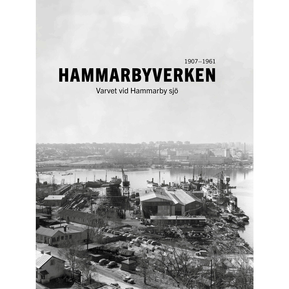 Ibb Jessen Hammarbyverken : varvet vid Hammarby sjö 1907-1961 (inbunden)