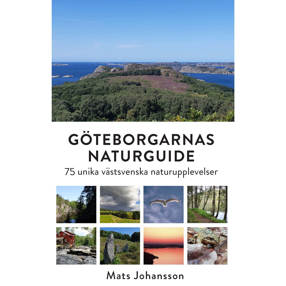 Tukan Förlag Göteborgarnas naturguide : 75 unika västsvenska naturupplevelser (inbunden)
