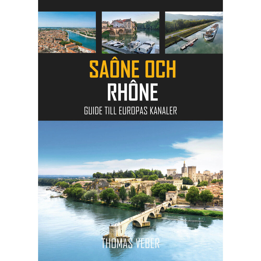 Thomas Veber Saône och Rhône : Guide till Europas kanaler (pocket)