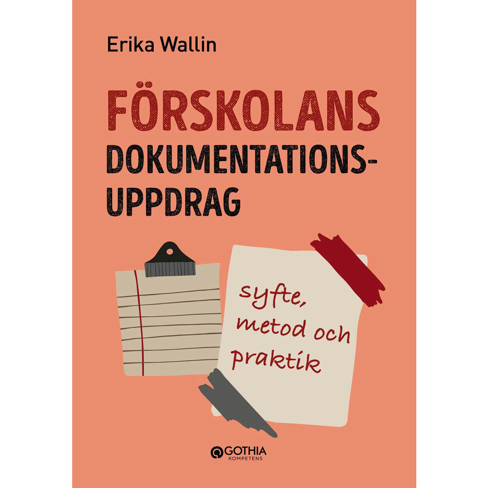 Erika Wallin Förskolans dokumentationsuppdrag : syfte, metod och praktik (häftad)