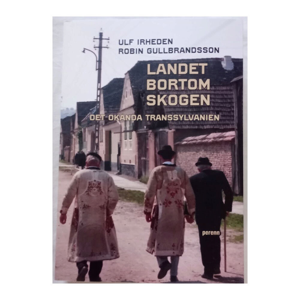 Ulf Irheden Landet bortom skogen. Det okända Transsylvanien (bok, danskt band)