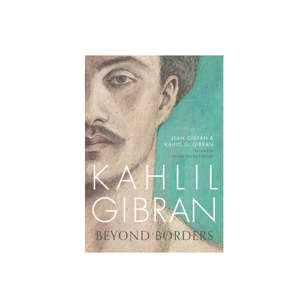 Bloomsbury Publishing PLC Kahlil Gibran: Beyond Borders (inbunden, eng)