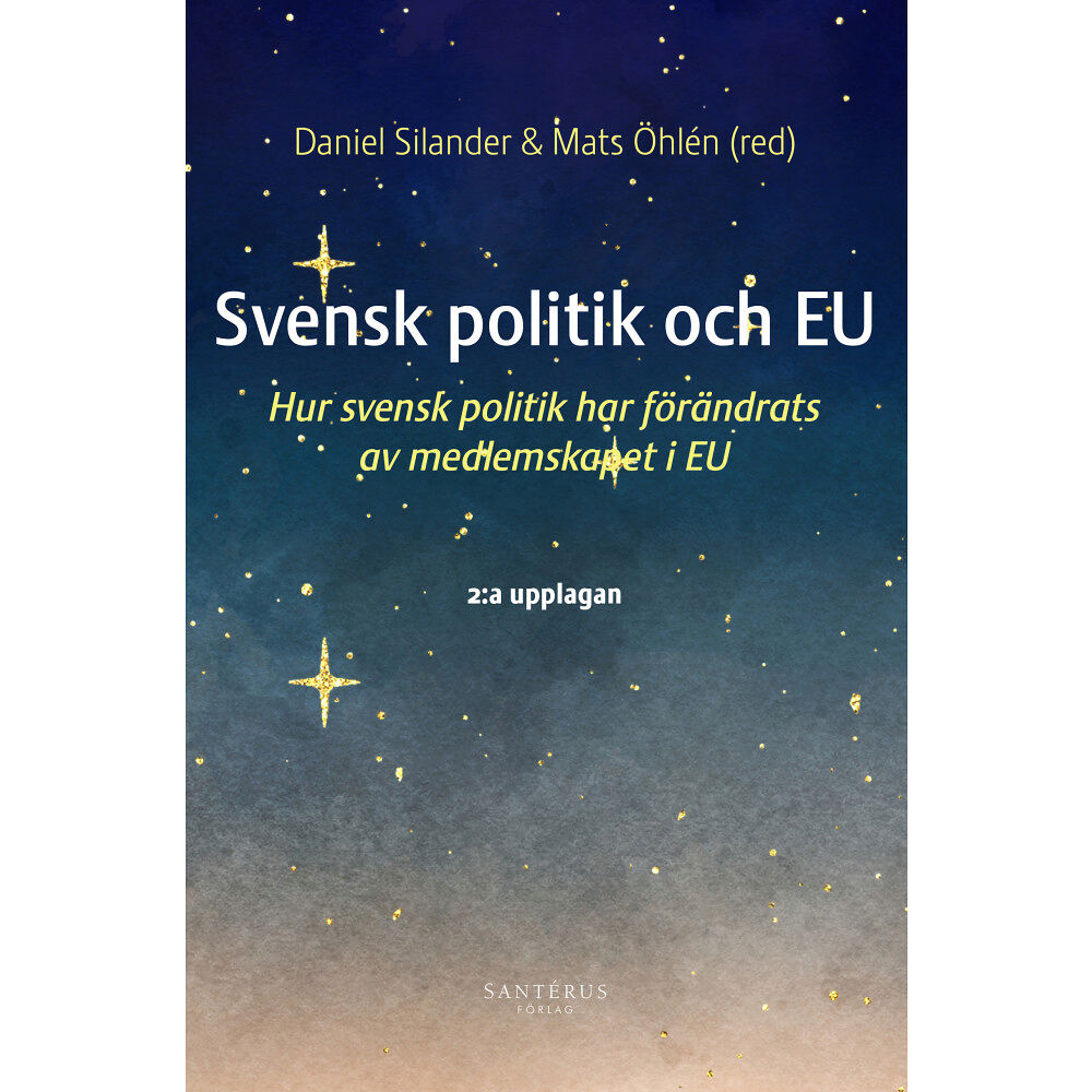 Santérus Förlag Svensk politik och EU : hur svensk politik har förändrats av medlemskapet i EU (häftad)