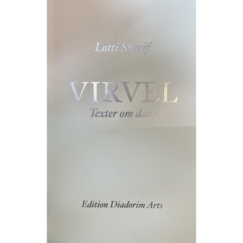 Lotti Sharif Virvel. Texter om dans (bok, kartonnage)