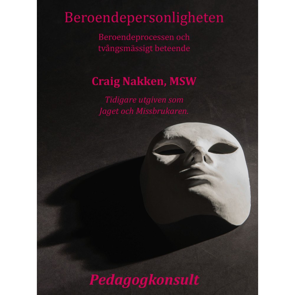 Craig Nakken Beroendepersonligheten : att förstå beroendeprocessen och tvångsmässigt beteende (häftad)