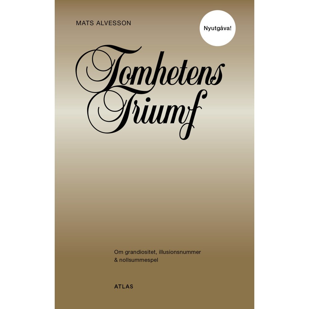 Bokförlaget Atlas Tomhetens triumf : om grandiositet, illusionsnummer & nollsummespel (pocket)