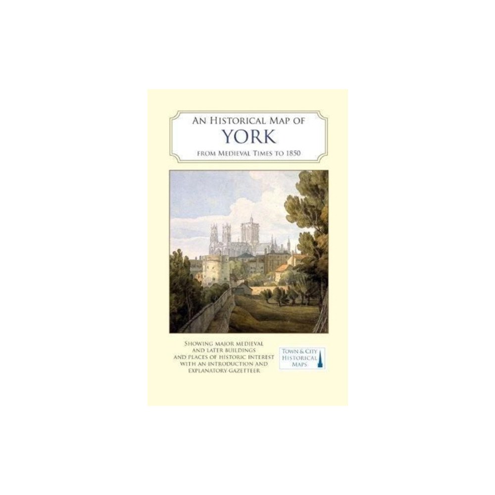 The Historic Towns Trust An Historical Map of York