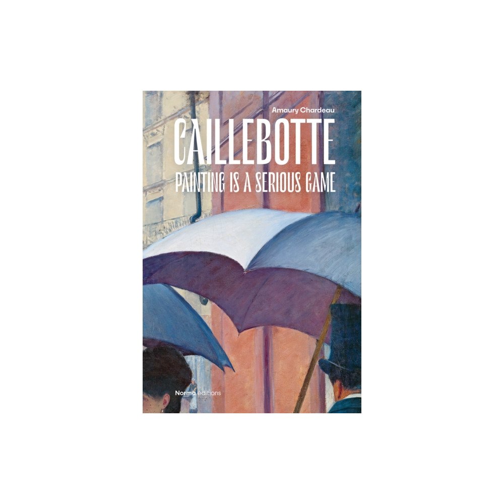 Editions Norma Caillebotte (inbunden, eng)