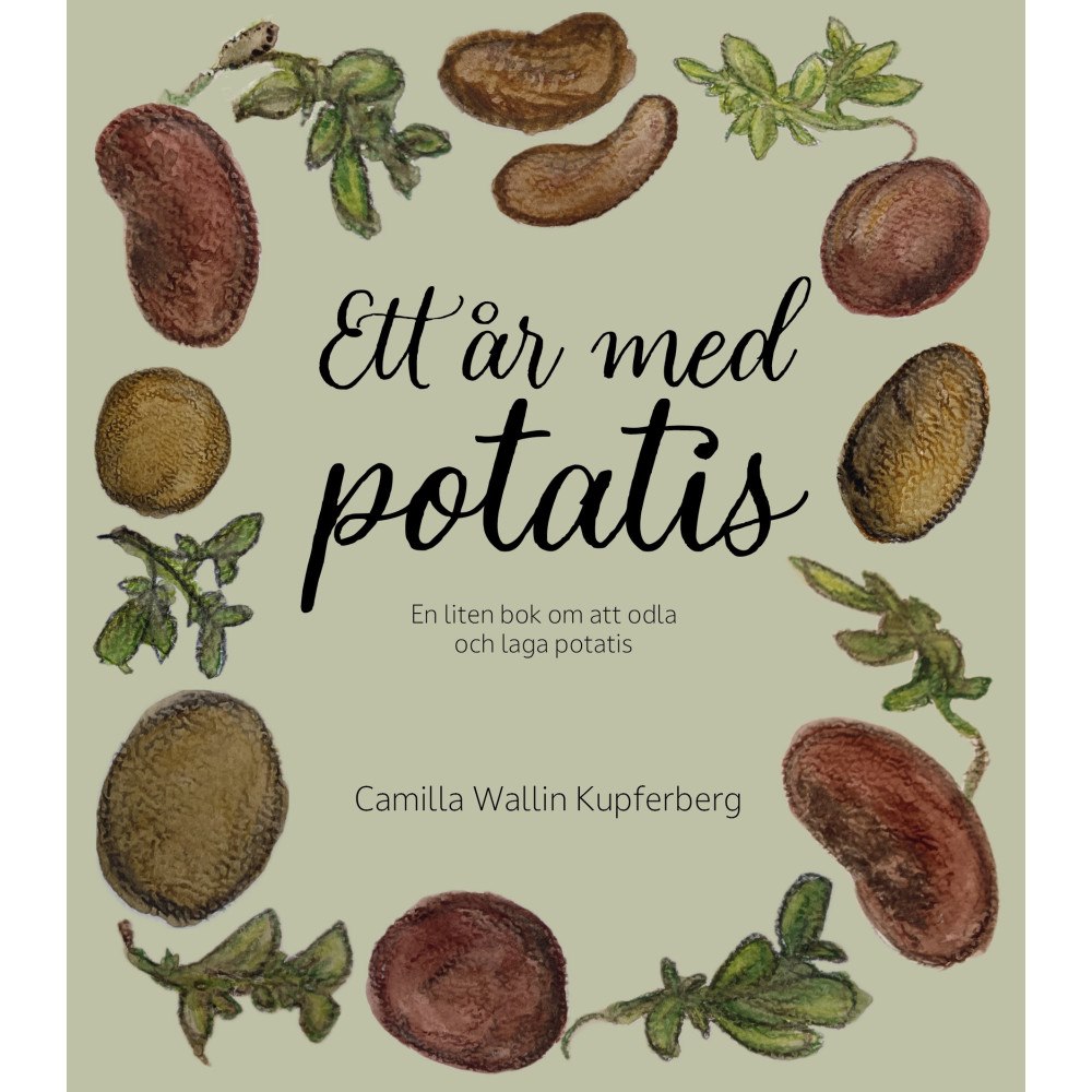 Camilla Wallin Kupferberg Ett år med potatis : en liten bok om att odla och laga potatis (bok, danskt band)