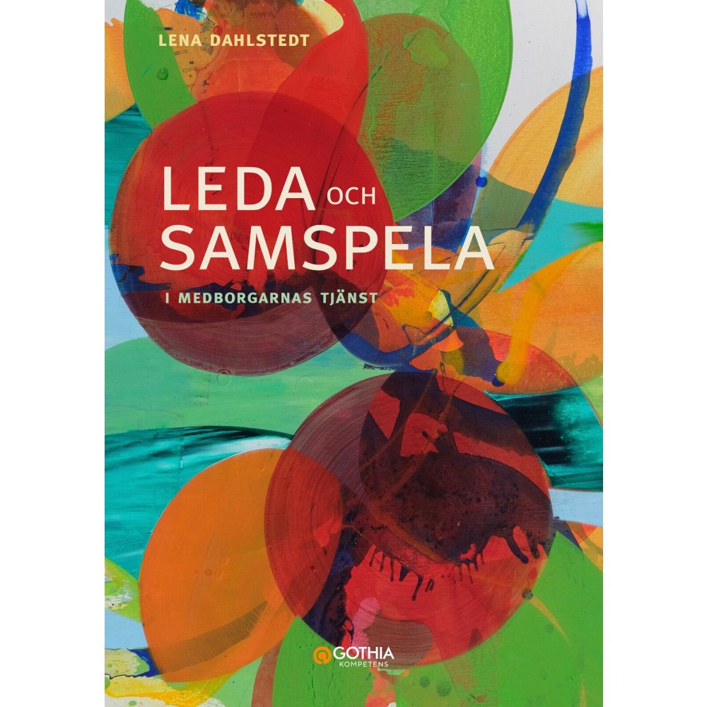 Lena Dahlstedt Leda och samspela i medborgarnas tjänst (häftad)