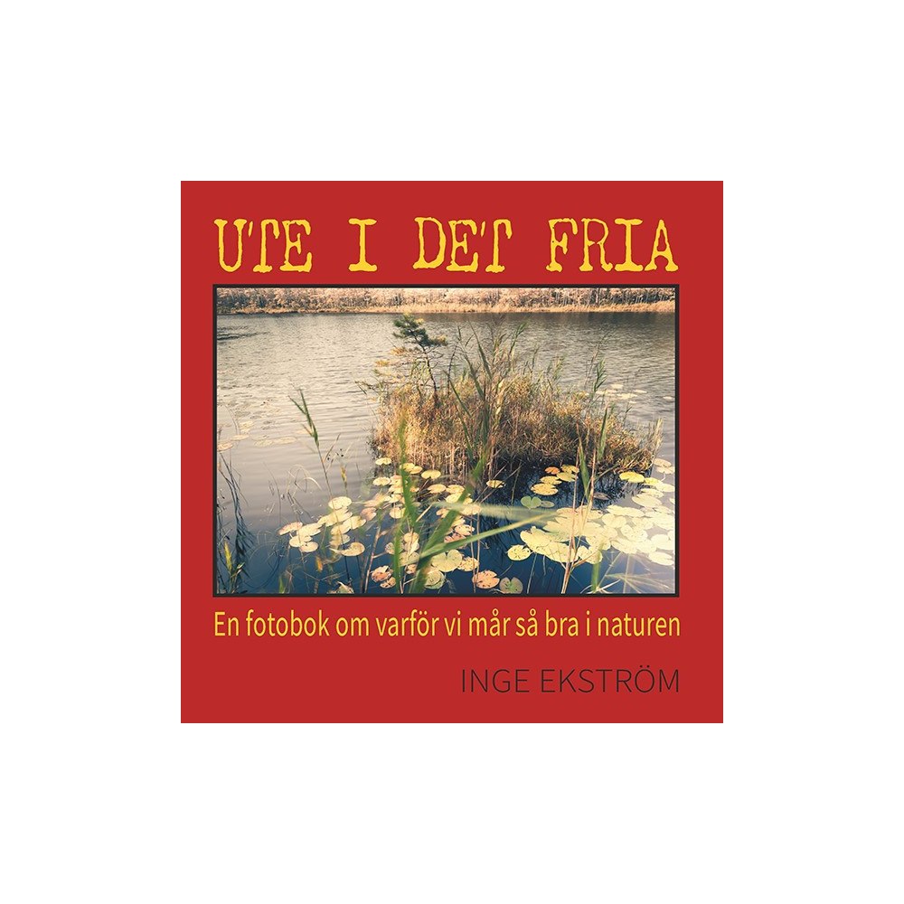 Inge Ekström Ute i det fria (inbunden)