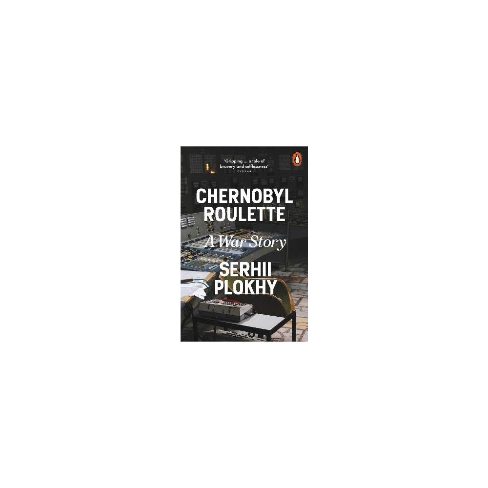 Serhii Plokhy Chernobyl Roulette - A War Story (pocket, eng)