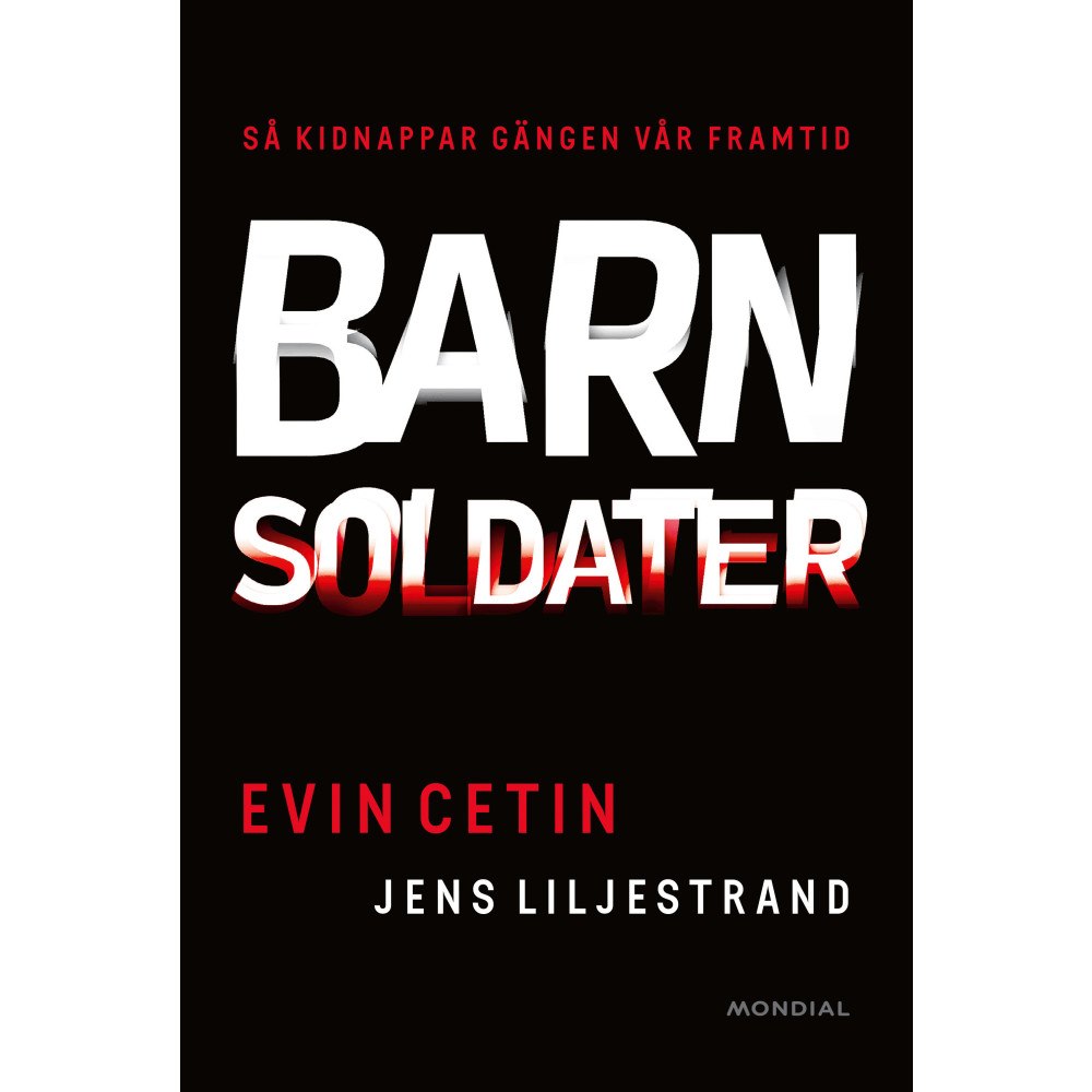 Evin Cetin Barnsoldater : så kidnappar gängen vår framtid (inbunden)