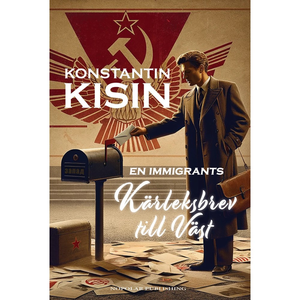 Konstantin Kisin En immigrants kärleksbrev till Väst (inbunden)