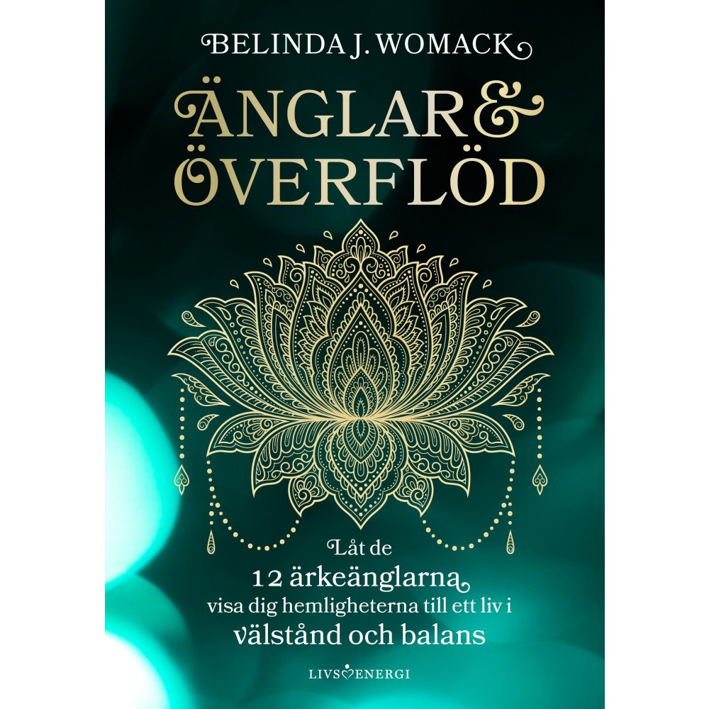 Belinda J. Womack Änglar & överflöd : låt de 12 ärkeänglarna visa dig hemligheterna till ett liv i välstånd och balans (inbunden)