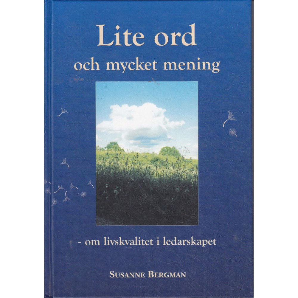 Susanne Bergman Lite ord och mycket mening : om livskvalitet i ledarskapet (inbunden)