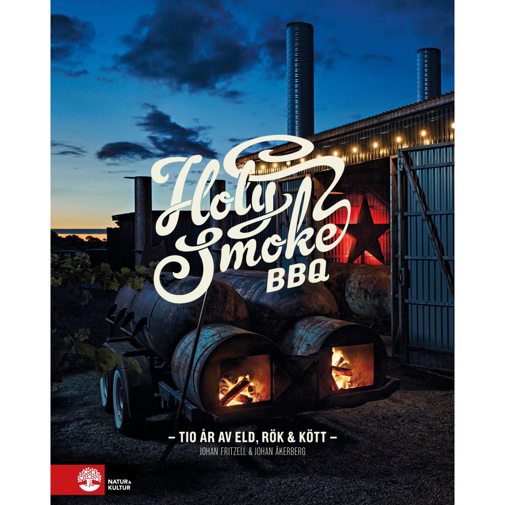 Johan Fritzell Holy Smoke BBQ : Tio år av eld, rök & kött (inbunden)