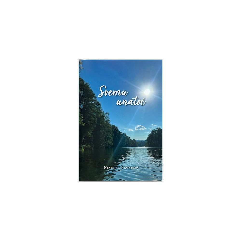 Nevenka Kronberg Svemu unatoč (inbunden, hrv)