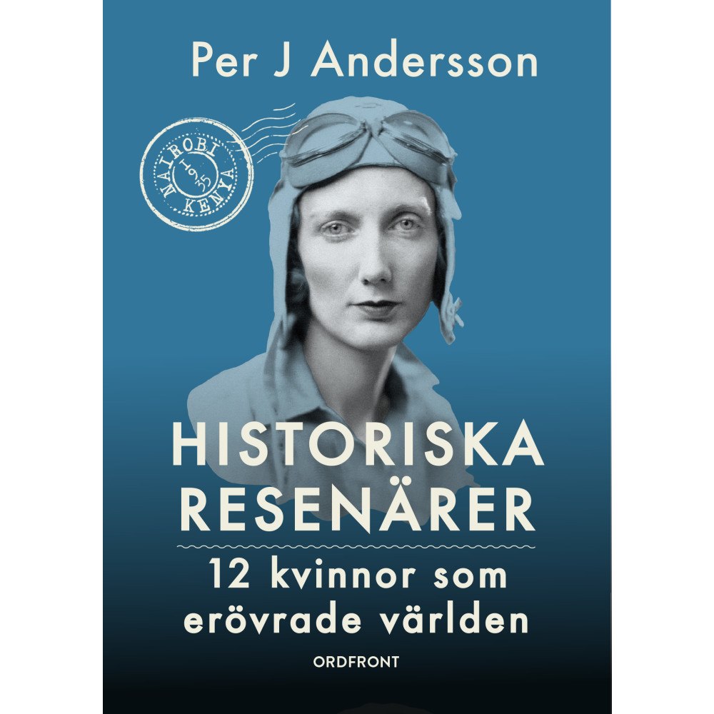 Per Andersson Historiska resenärer : 12 kvinnor som erövrade världen (bok, kartonnage)