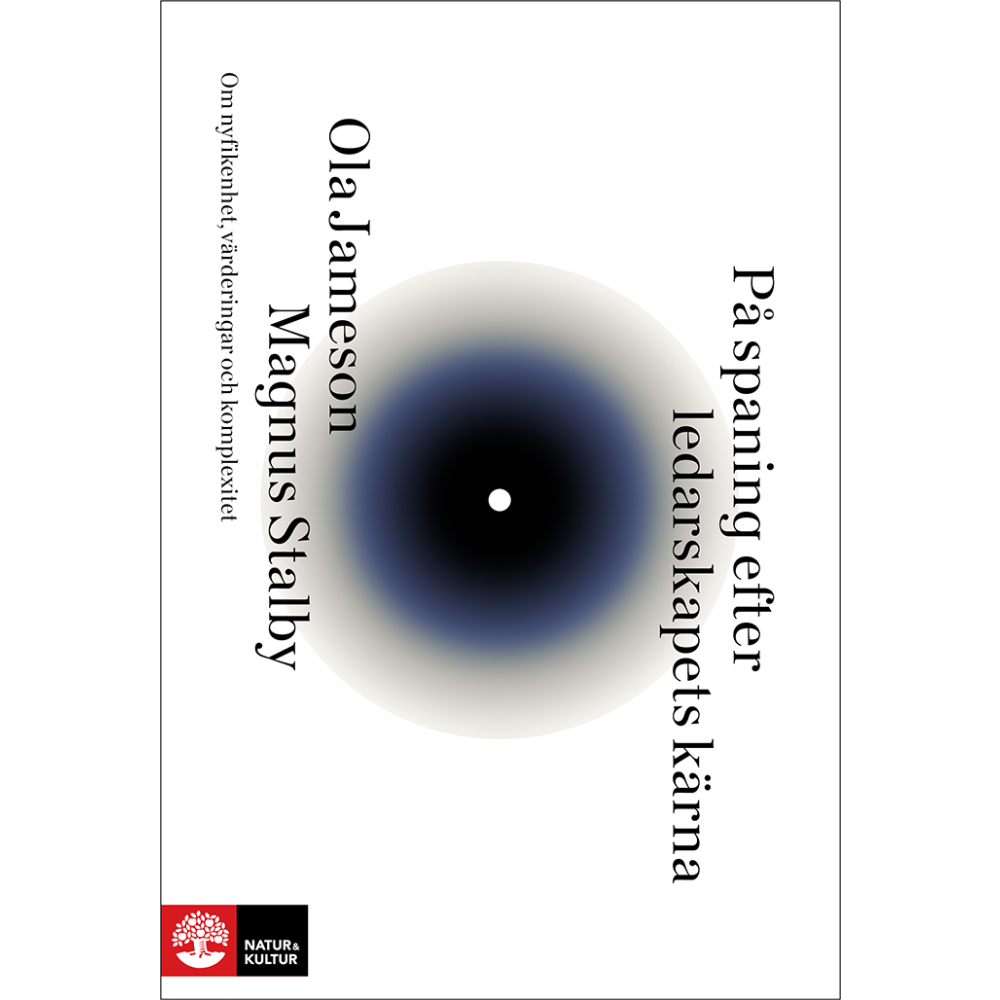 Ola Jameson På spaning efter ledarskapets kärna : Om nyfikenhet, värderingar och komplexitet (häftad)