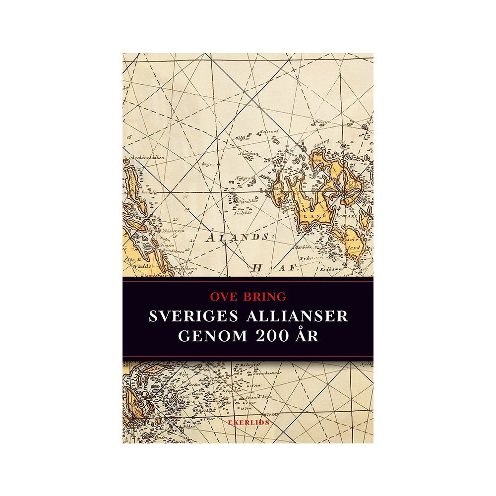 Ove Bring Sveriges allianser genom 200 år (bok, kartonnage)