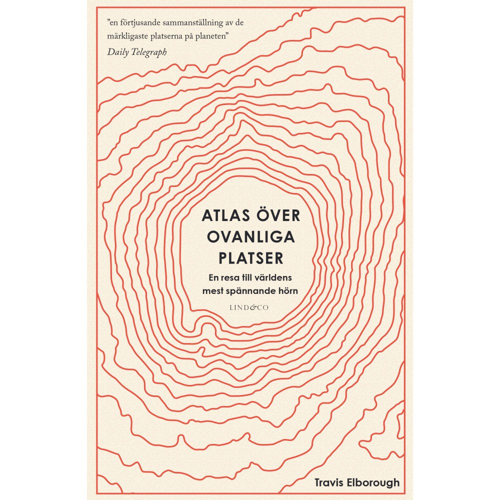 Lind & Co Atlas över ovanliga platser : en resa till världens mest spännande hörn (inbunden)