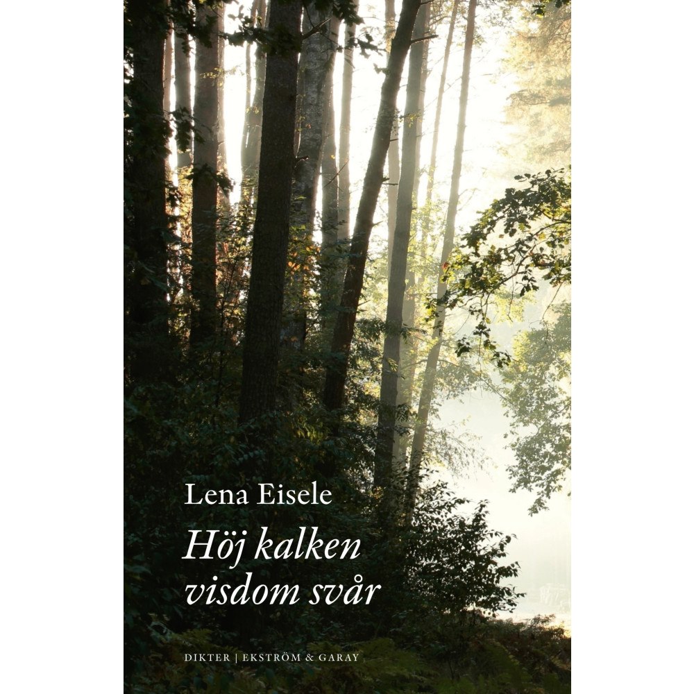 Lena Eisele Höj kalken visdom svår (inbunden)