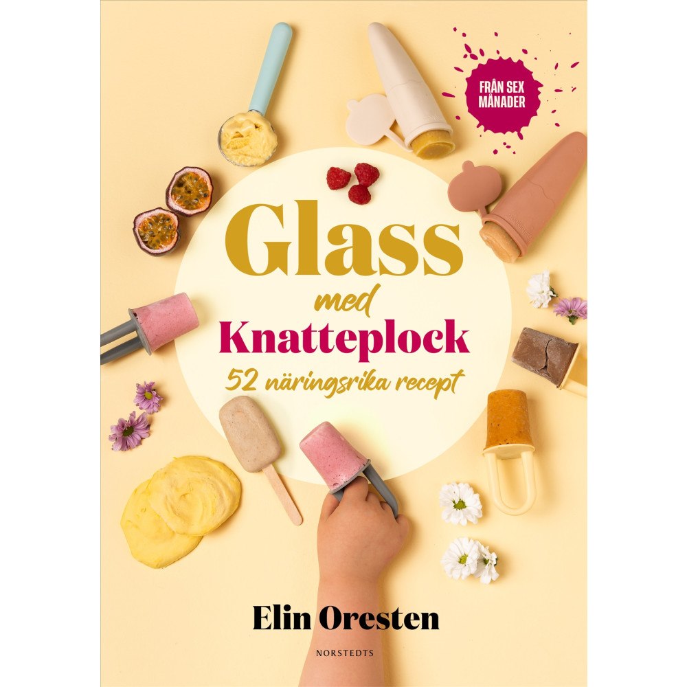 Elin Oresten Glass med Knatteplock : 50 näringsrika recept (inbunden)