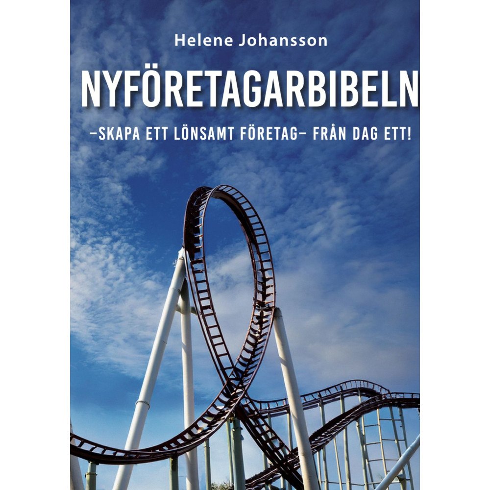 Helene Johansson Nyföretagarbibeln : skapa ett lönsamt företag från dag ett! (häftad)