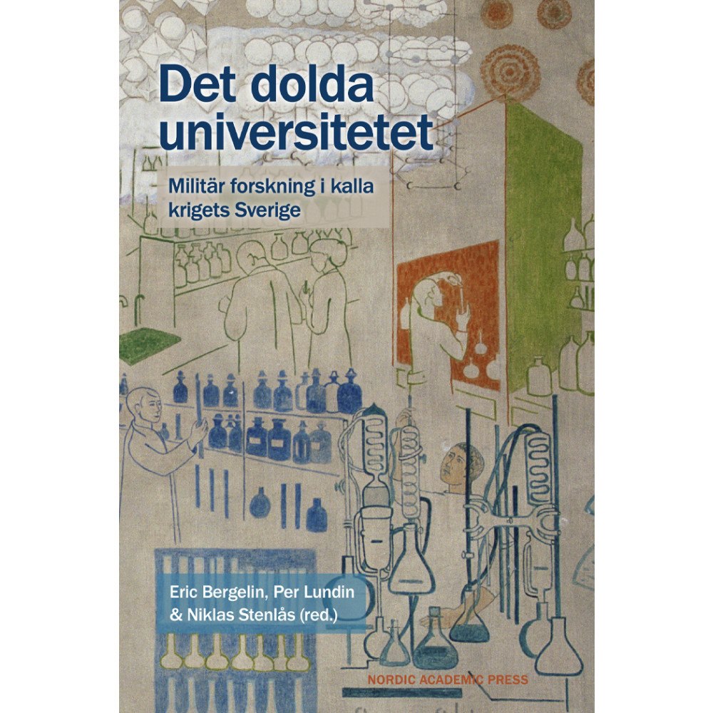 Nordic Academic Press Det dolda universitetet : militär forskning i kalla krigets Sverige (inbunden)