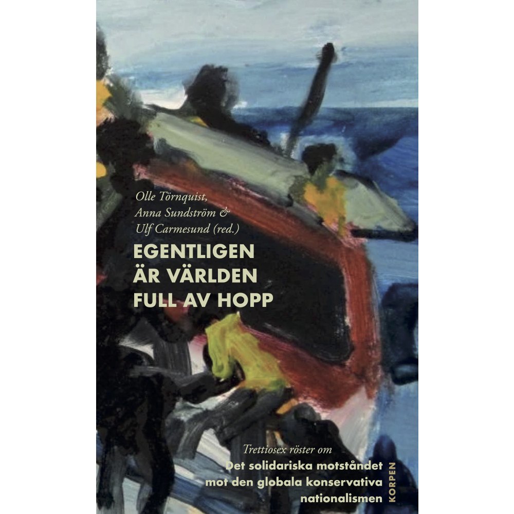 Bokförlaget Korpen Egentligen är världen full av hopp : trettiosex röster om motståndet mot den globala konservativa nationalismen (bok, da...