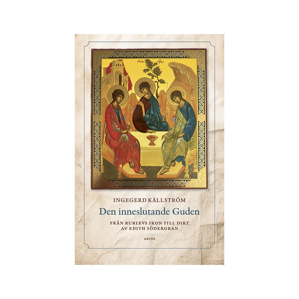 Ingegerd Källström Den inneslutande Guden : från Rublevs ikon till dikt av Edith Södergran (bok, danskt band)