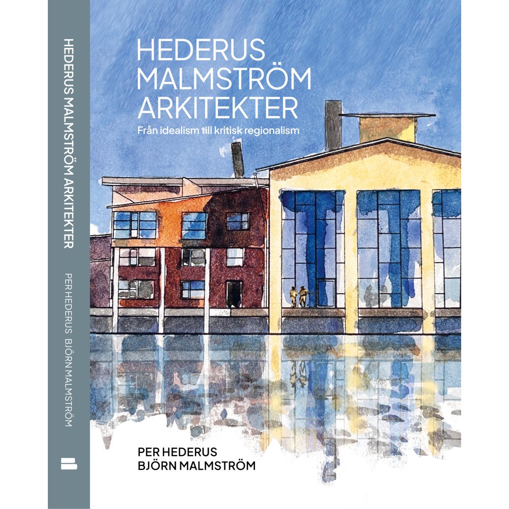 Per Hederus Hederus Malmström Arkitekter : från idealism till kritisk regionalism (inbunden)