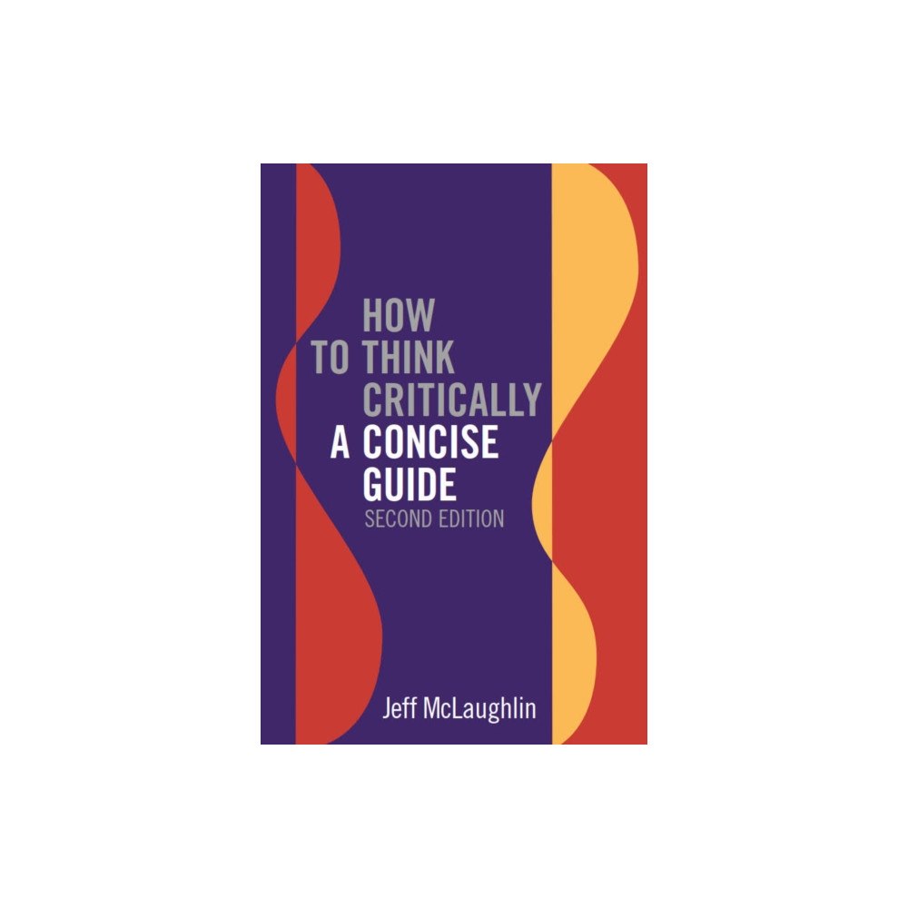 Broadview Press Ltd How to Think Critically: A Concise Guide - Second Edition (häftad, eng)