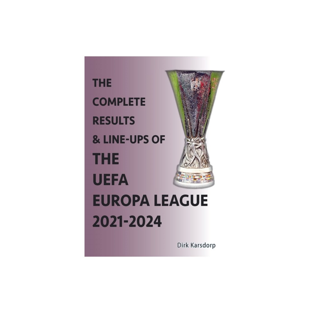 Soccer Books Ltd The Complete Results & Line-ups of the UEFA Europa League 2021-2024 (häftad, eng)