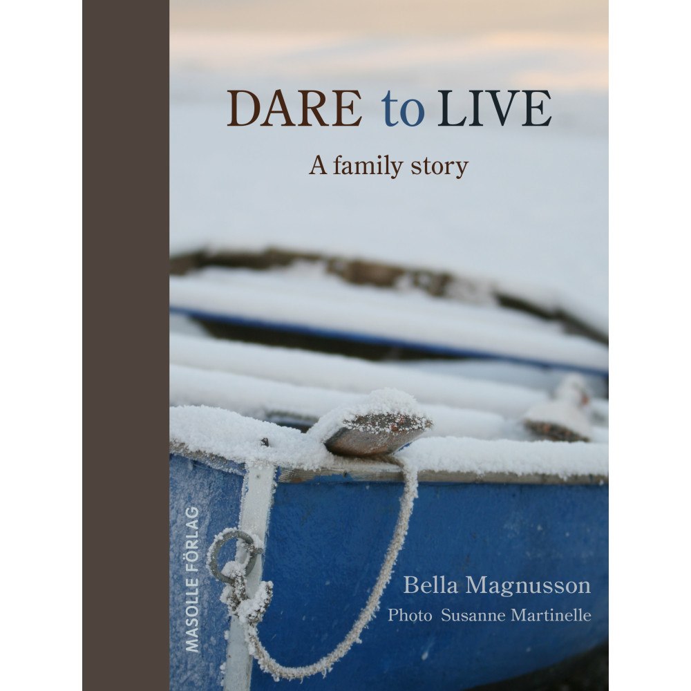 Bella Magnusson Dare to live : a family story (inbunden)