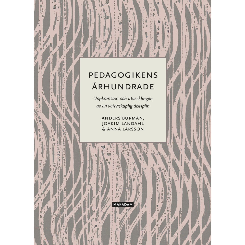 Anders Burman Pedagogikens århundrade : uppkomsten och utvecklingen av en vetenskaplig disciplin (bok, danskt band)