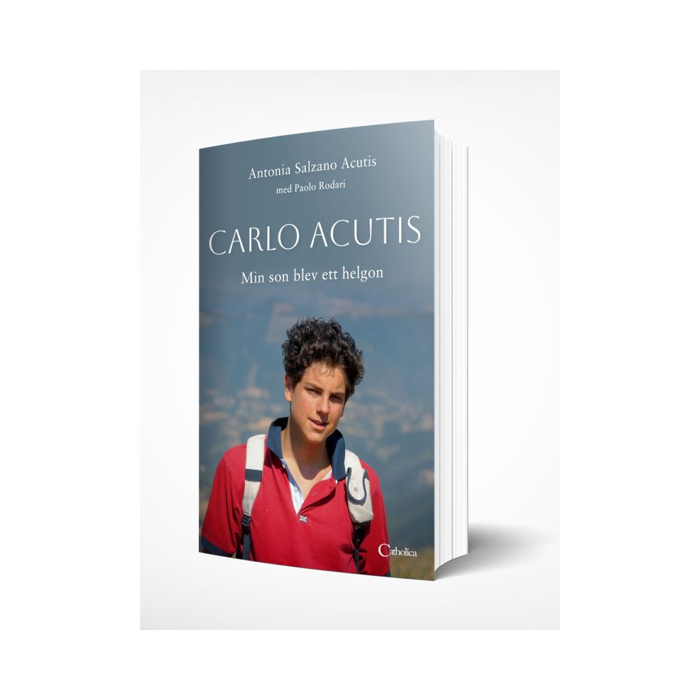 Antonia Salzano Acutis Carlo Acutis : min son blev ett helgon (inbunden)