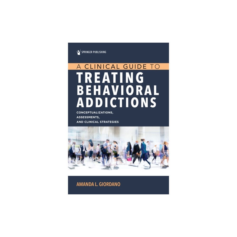 Springer Publishing Co Inc A Clinical Guide to Treating Behavioral Addictions (häftad, eng)