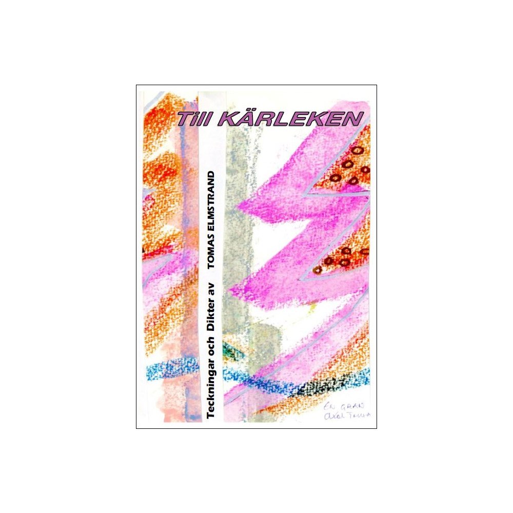 Tomas Elmstrand Till Kärleken (bok)