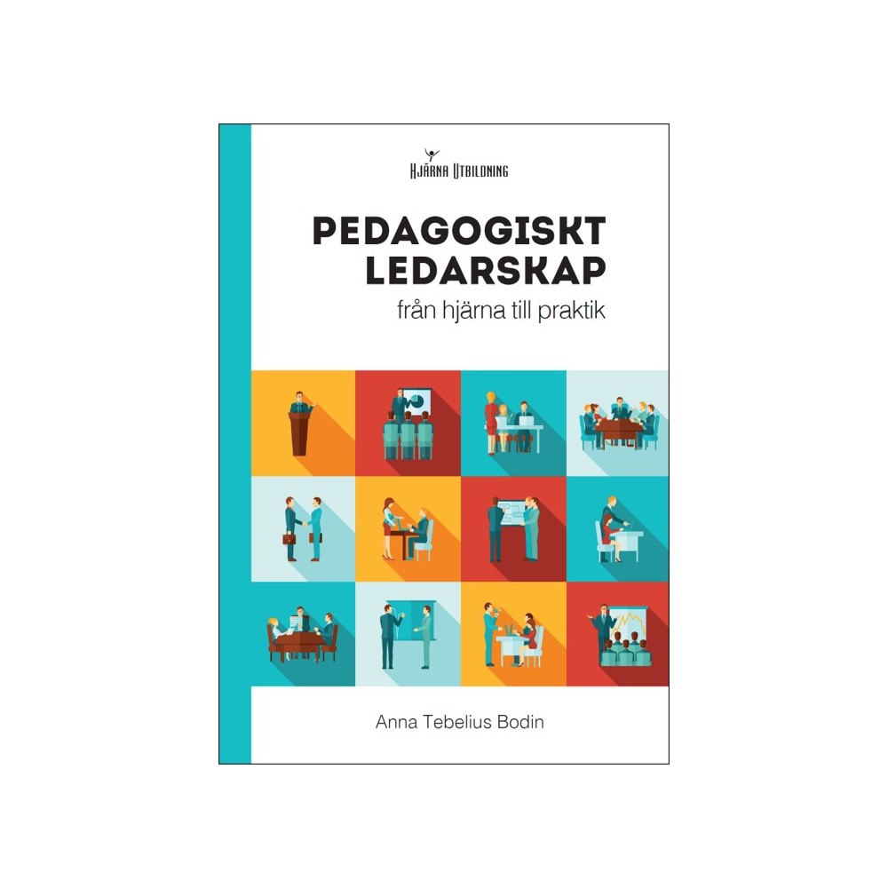 Anna Tebelius Bodin Pedagogiskt ledarskap : från hjärna till praktik (häftad)