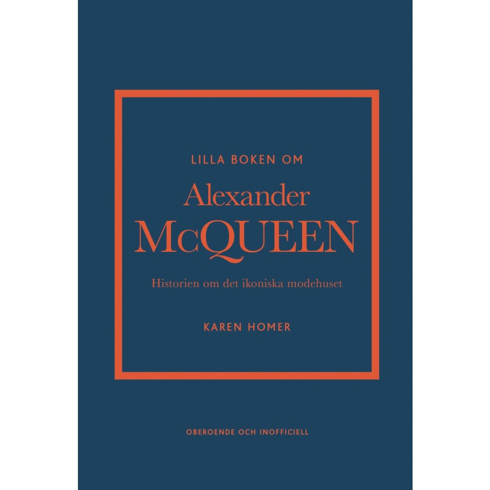 Karen Homer Lilla boken om Alexander McQueen : Historien om det ikoniska modehuset (inbunden)
