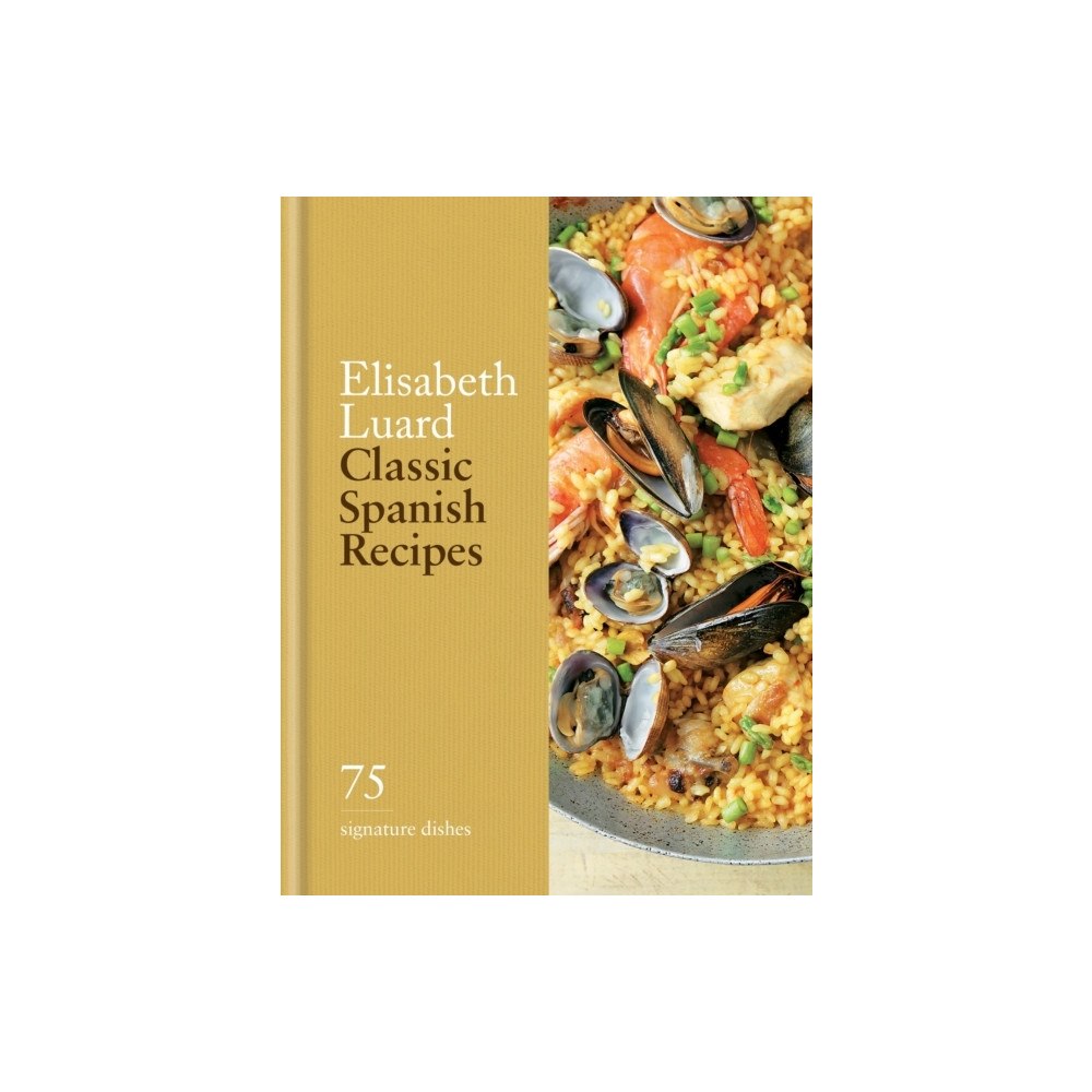 Elisabeth Luard Classic Spanish Recipes (inbunden, eng)