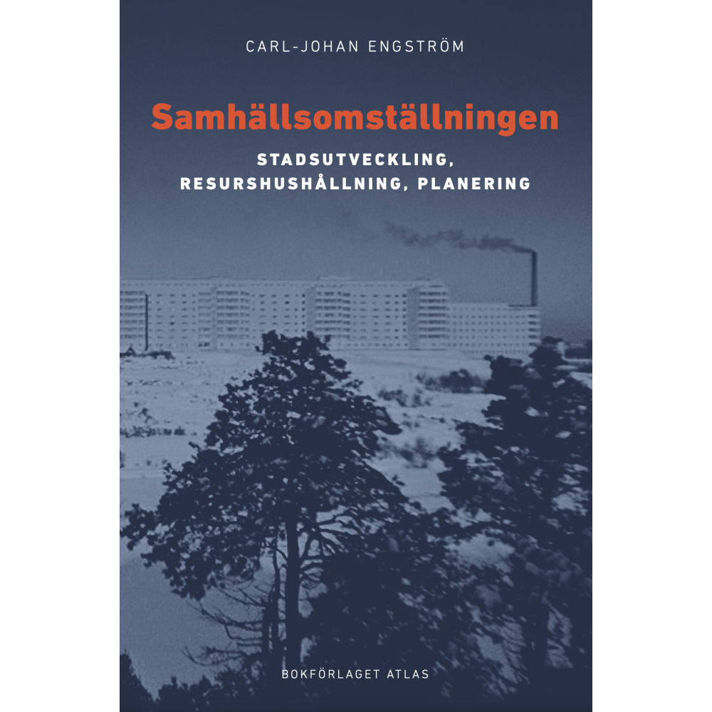 Carl-Johan Engström Samhällsomställningen : stadsutveckling, resurshushållning, planering (bok, danskt band)