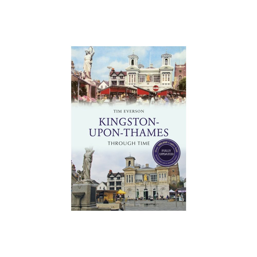 Amberley Publishing Kingston-upon-Thames Through Time Revised Edition (häftad, eng)
