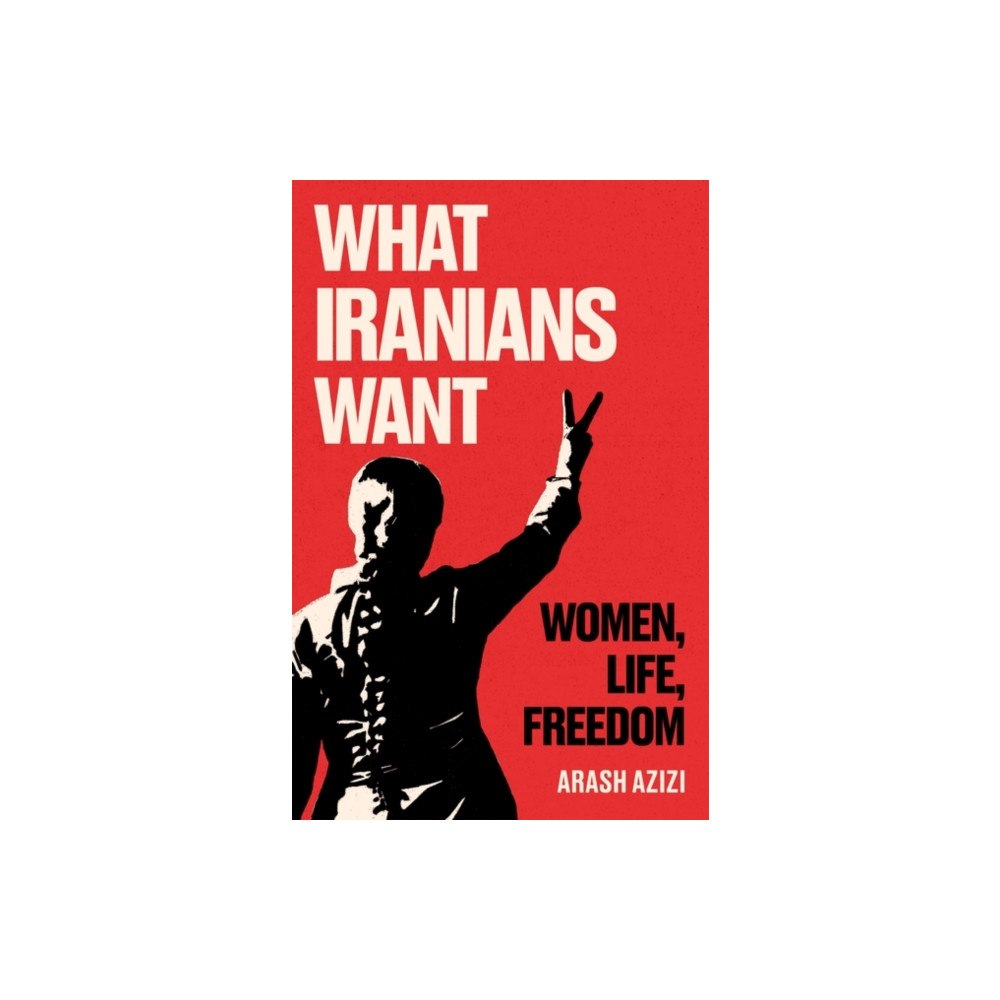 Oneworld Publications What Iranians Want (inbunden, eng)