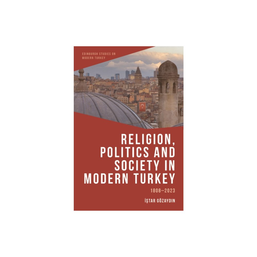 Edinburgh university press Religion, Politics and Society in Modern Turkey (inbunden, eng)