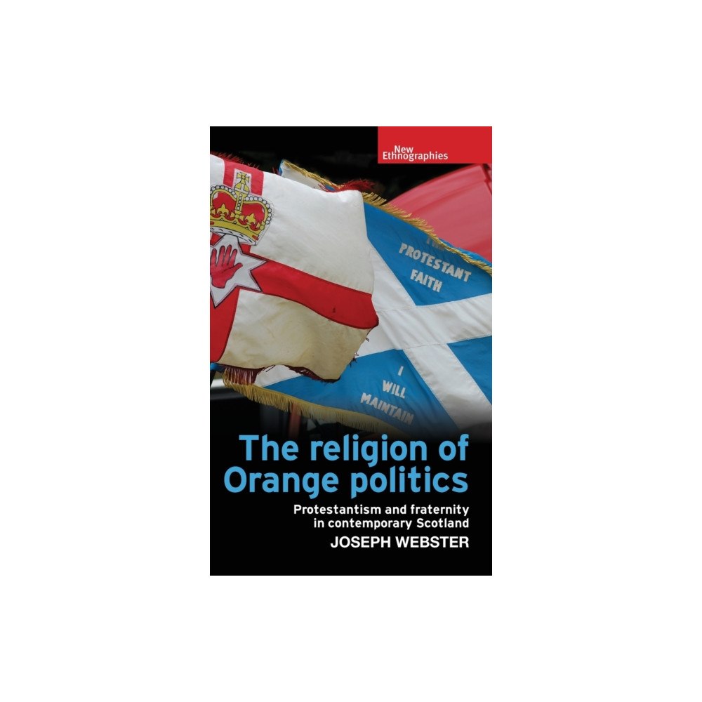 Manchester university press The Religion of Orange Politics (inbunden, eng)