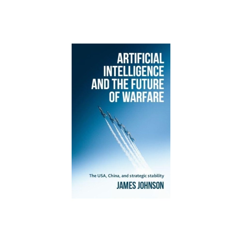 Manchester university press Artificial Intelligence and the Future of Warfare (häftad, eng)